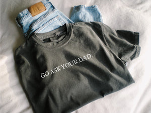 GO ASK YOUR DAD TEE // BLACK