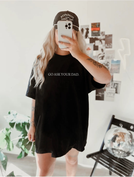 GO ASK YOUR DAD TEE // BLACK